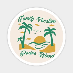 Family Vacation Padre Island Magnet